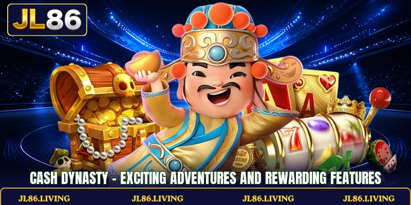 Cash Dynasty - Exciting Adventures And Rewarding Features