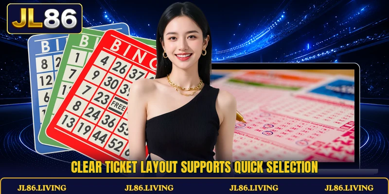 Clear ticket layout supports quick selection Clear ticket layout supports quick selection