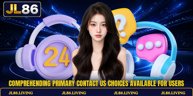 Comprehending primary contact us choices available for users
