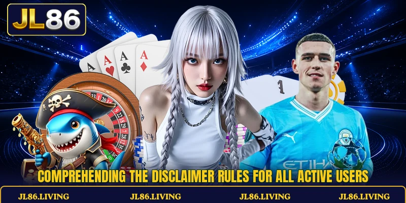 Comprehending the disclaimer rules for all active users Comprehending the disclaimer rules for all active users
