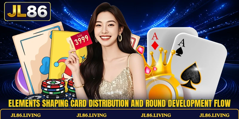 Elements shaping card distribution and round development flow Elements shaping card distribution and round development flow