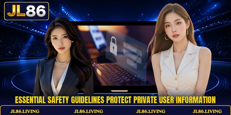 Essential safety guidelines protect private user information