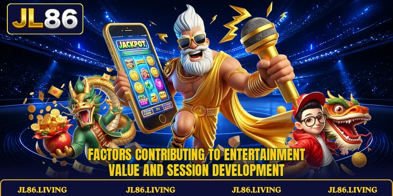 Factors contributing to entertainment value and session development Factors contributing to entertainment value and session development