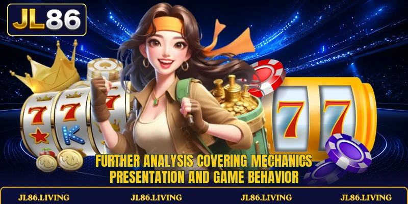 Further analysis covering mechanics presentation and game behavior