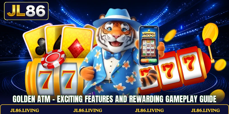Golden ATM - Exciting Features And Rewarding Gameplay Guide