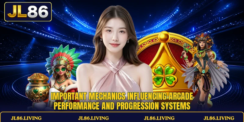 Important mechanics influencing arcade performance and progression systems Important mechanics influencing arcade performance and progression systems