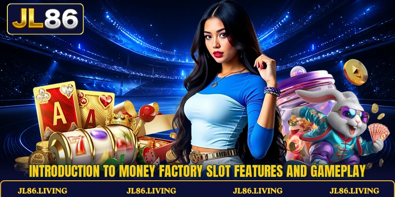 Introduction to Money Factory slot features and gameplay