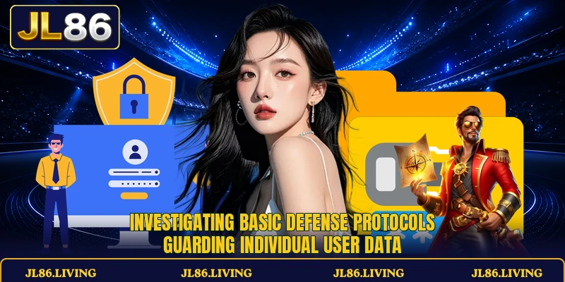 Investigating basic defense protocols guarding individual user data Investigating basic defense protocols guarding individual user data