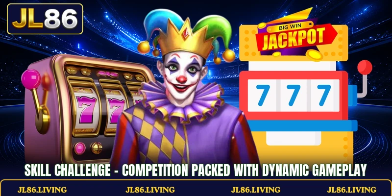 Skill Challenge - Competition Packed With Dynamic Gameplay