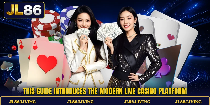This guide introduces the modern live casino platform