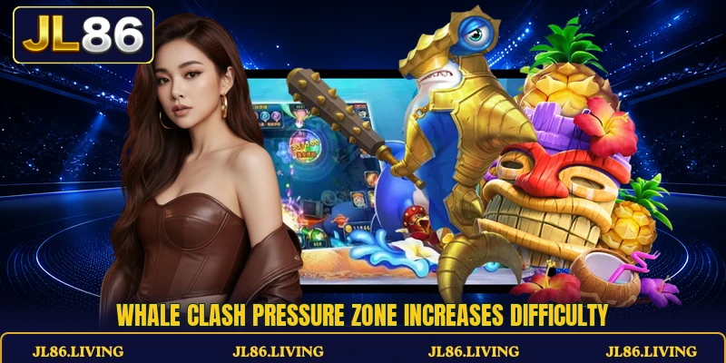 Whale Clash pressure zone increases difficulty Whale Clash pressure zone increases difficulty